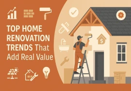Top Home Renovation Trends That Add Real Value